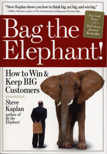 Bag the Elephant! : How to Win and Keep Big Customers