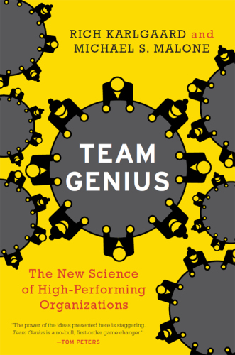 Team genius : the new science of high-performing organizations