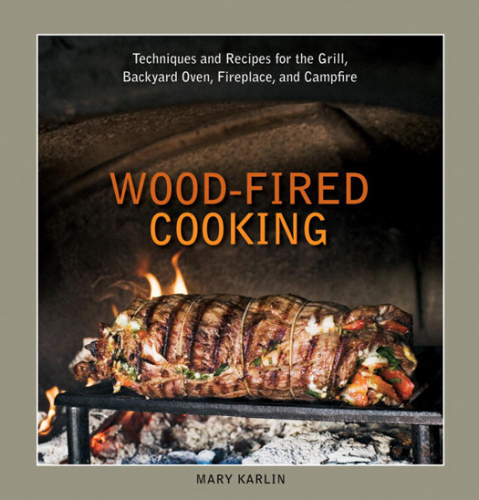 Wood-fired cooking : techniques and recipes for the grill, backyard oven, fireplace, and campfire