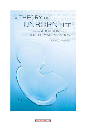 A theory of unborn life : from abortion to genetic manipulation