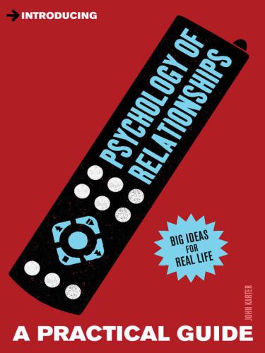 Introducing Psychology of Relationships : a Practical Guide