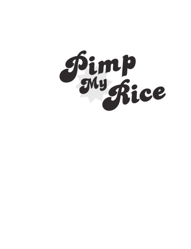 Pimp My Rice: Spice It Up, Dress It Up, Serve It Up