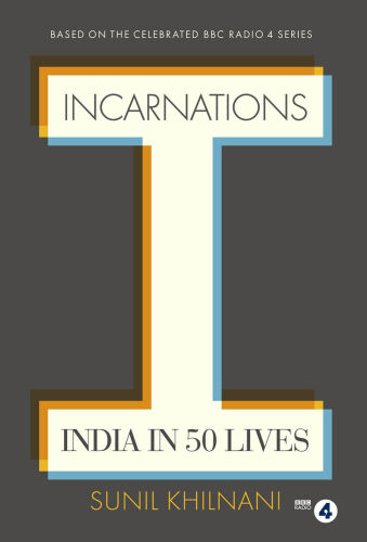 Incarnations : a history of India in fifty lives