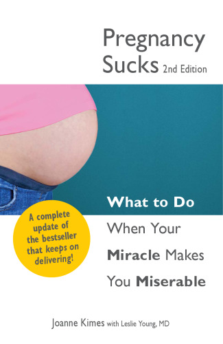 Pregnancy Sucks : What to do when your miracle makes you miserable