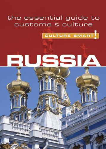 Russia - Culture Smart!: The Essential Guide to Customs & Culture