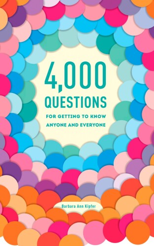 4,000 Questions for Getting to Know Anyone and Everyone, 2nd Edition