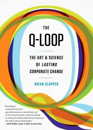 The Q-Loop: The Art & Science of Lasting Corporate Change