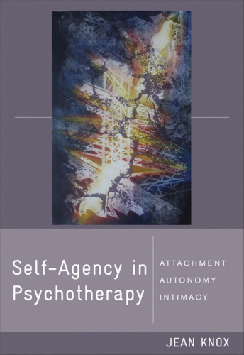 Self-agency in psychotherapy : attachment, autonomy, and intimacy