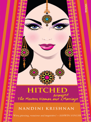 Hitched : the modern woman and arranged marriage