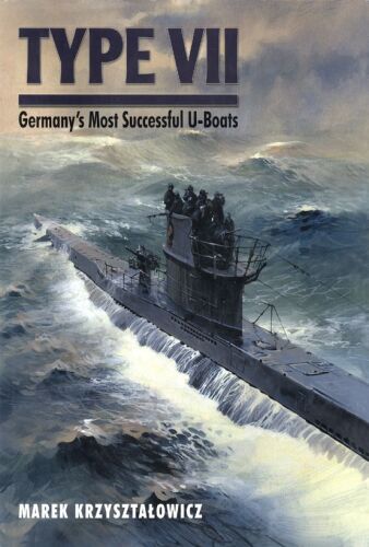 Type VII : Germany’s Most Successful U-Boats