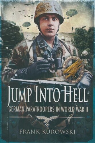 Jump into hell : German paratroopers in World War II