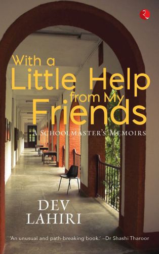 With A Little Help From My Friends: A Schoolmaster's Memoirs