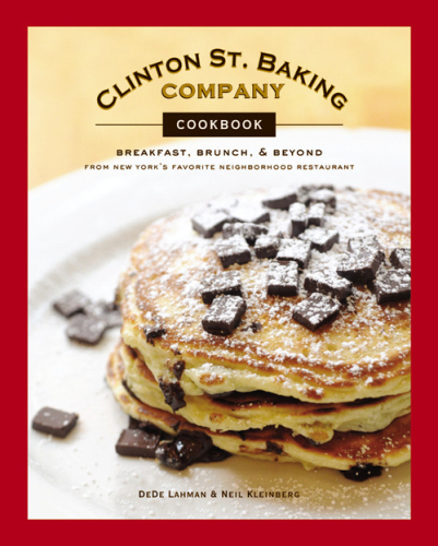 Clinton St. Baking Company cookbook : breakfast, brunch & beyond from New York's favorite neighborhood restaurant