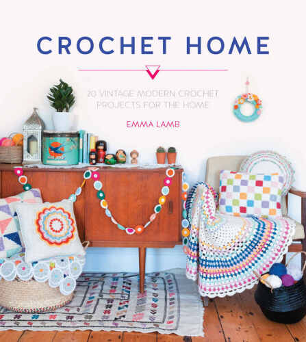Crochet Home: Over 30 Crochet Patterns for Your Handmade Life