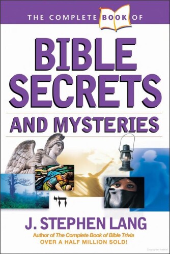The complete book of Bible secrets and mysteries
