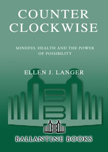 Counter clockwise : mindful health and the power of possibility