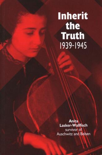 Inherit the truth, 1939-1945 : the documented experiences of a survivor of Auschwitz and Belsen