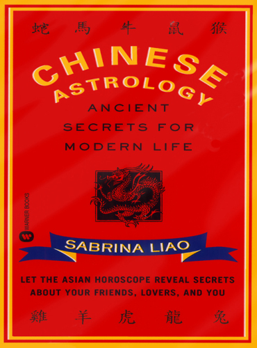 Chinese Astrology: Ancient Secrets for Modern Life