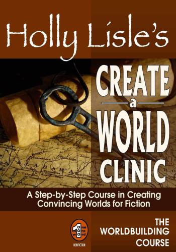 Holly Lisle's Create A World Clinic
