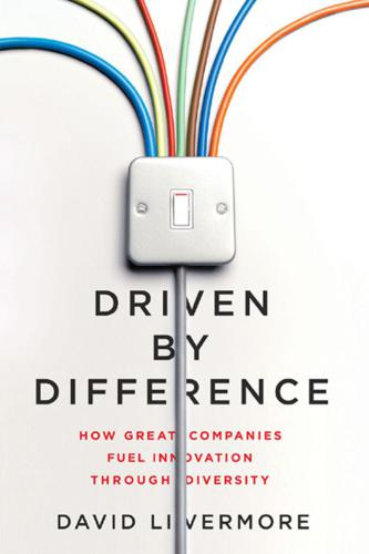 Driven by Difference: How Great Companies Fuel Innovation Through Diversity