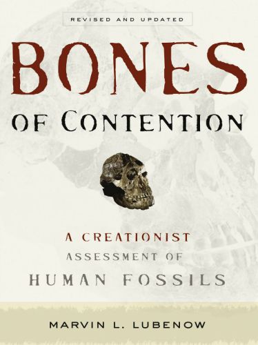 Bones of Contention : a Creationist Assessment of Human Fossils