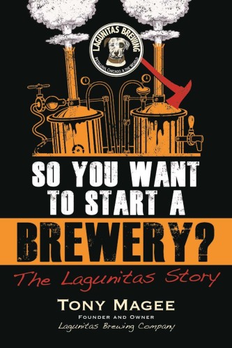 So you want to start a brewery? : the Lagunitas story