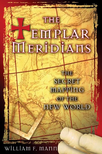 The Templar meridians : the secret mapping of the New World