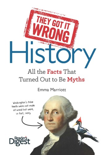 They Got It Wrong: History: All the Facts that Turned Out to be Myths