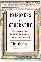 Prisoners of Geography: Ten Maps That Tell You Everything You Need To Know About The World
