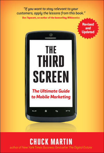 The third screen : marketing to your customers in a world gone mobile