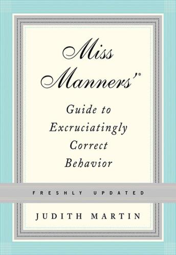 Miss Manners' Guide to Excruciatingly Correct Behavior