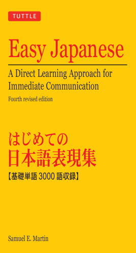 Easy Japanese : a Direct Learning Approach for Immediate Communication (Japanese Phrasebook)