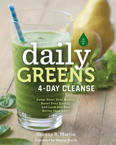 Daily greens 4-day cleanse : jump-start your health, reset your energy, and look and feel better than ever!