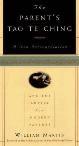 The parent's Tao te ching : a new interpretation : ancient advice for modern parents