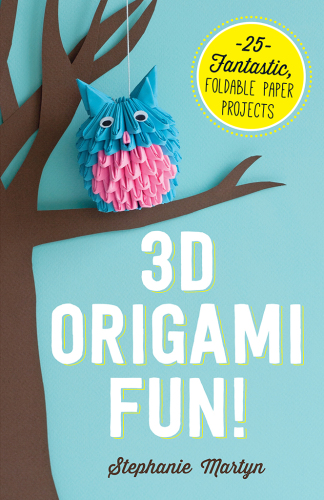 3D Origami Fun! : 25 Fantastic, Foldable Paper Projects