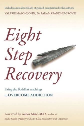 Eight step recovery : using the buddha's teachings to overcome addiction