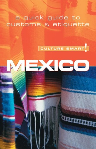 Mexico - Culture Smart!: the essential guide to customs & culture