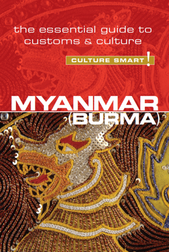 Myanmar - Culture Smart! : the Essential Guide to Customs and Culture
