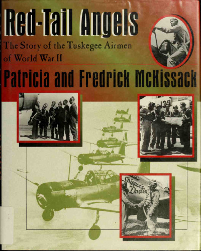 Red-tail angels : the story of the Tuskegee airmen of World War II