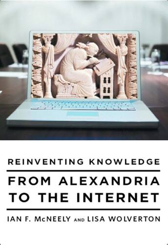 Reinventing knowledge : from Alexandria to the Internet