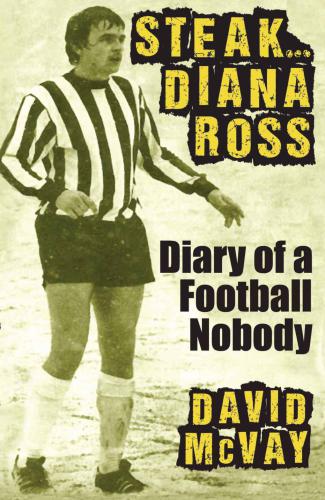Steak-- Diana Ross : diary of a football nobody