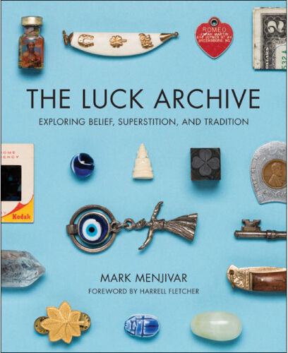 The luck archive : exploring belief, superstition, and tradition