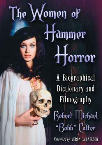 The women of Hammer Horror : a biographical dictionary and filmography