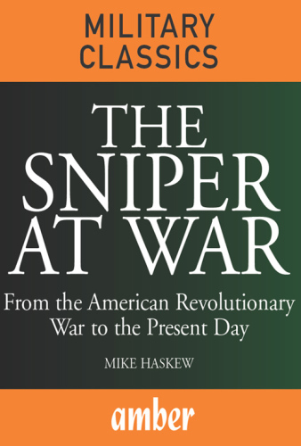 The Sniper at War : From the American Revolutionary War to the Present Day