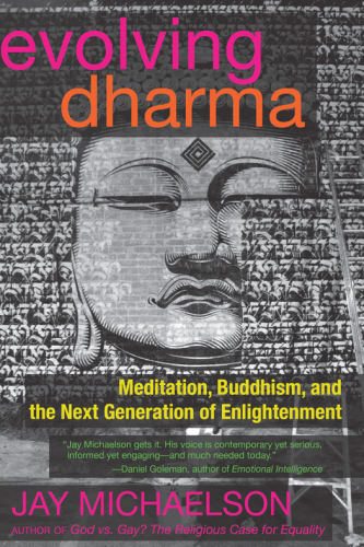 Evolving dharma : meditation, buddhism, and the next generation of enlightenment