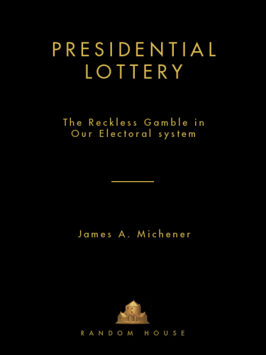 Presidential Lottery : the reckless gamble in our electoral system