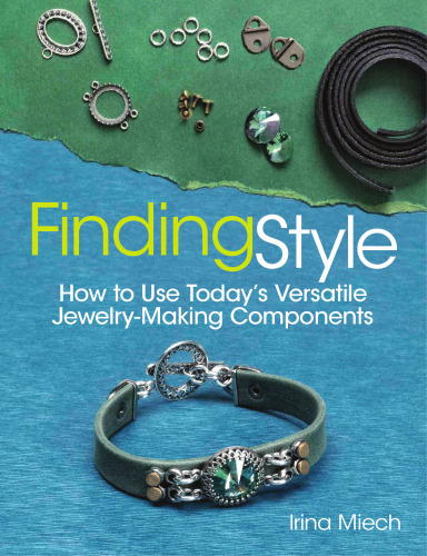 Finding Style : How to Use Today's Versatile Jewelry-Making Components