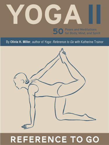 Yoga II: Reference to Go: 50 Poses and Meditations for Body, Mind, and Spirit