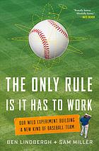The only rule is it has to work : our wild experiment building a new kind of baseball team
