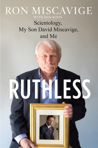 Ruthless : scientology, my son David Miscavige, and me